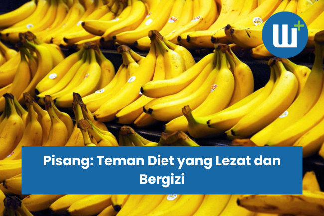 Pisang: Teman Diet yang Lezat dan Bergizi